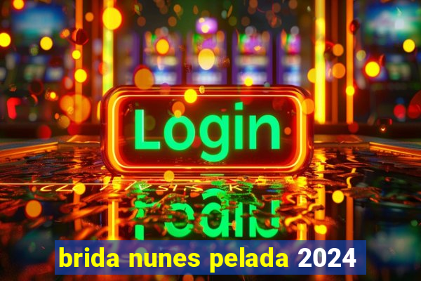 brida nunes pelada 2024